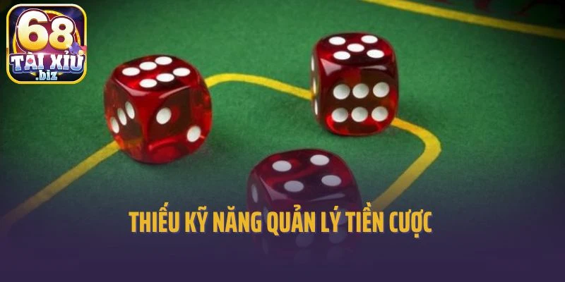 Thiếu kỹ năng quản lý tiền cược